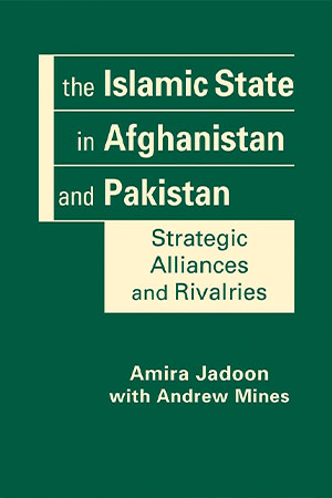  Book Review: The Islamic State in Afghanistan and Pakistan: Strategic Alliances and Rivalries